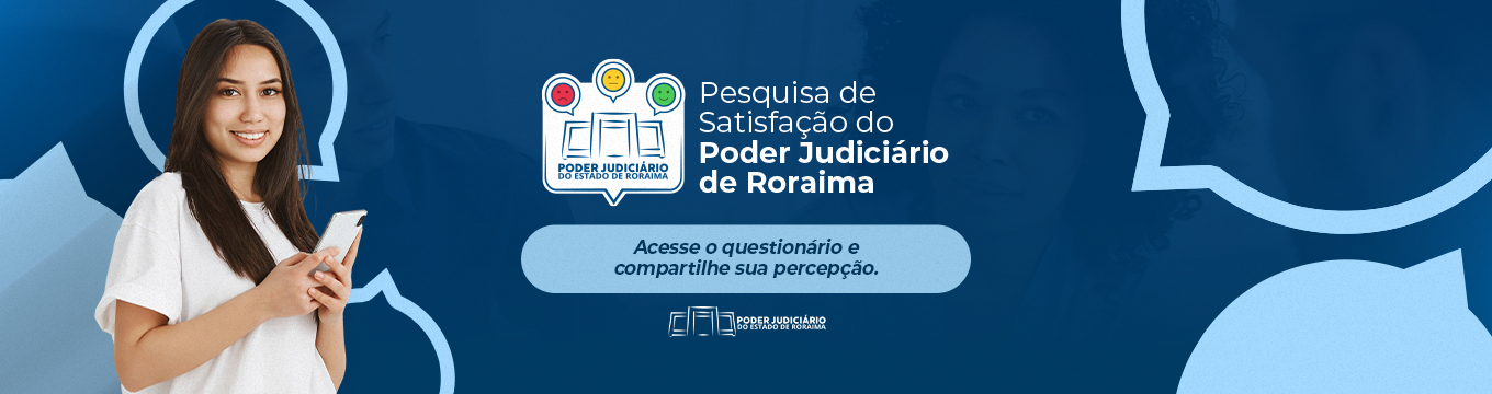 Pesquisa de Satisfação do Poder Judiciário de Roraima