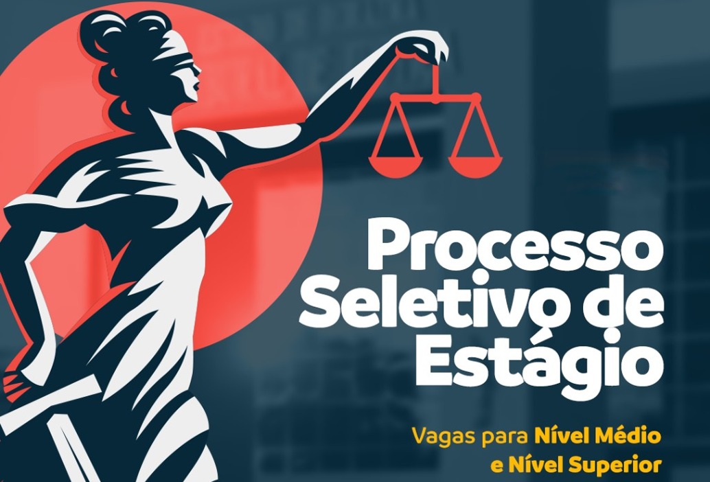 Foto colorida mostrando uma estátua de uma mulher, segurando uma balança. A mulher está vendada, simbolizando a justiça; AInda na imagem o texto: "Inscrições abertas: Processo Seletivo de Estágio"; "Vagas para nível médio e nível superior. Diversas Graduações"