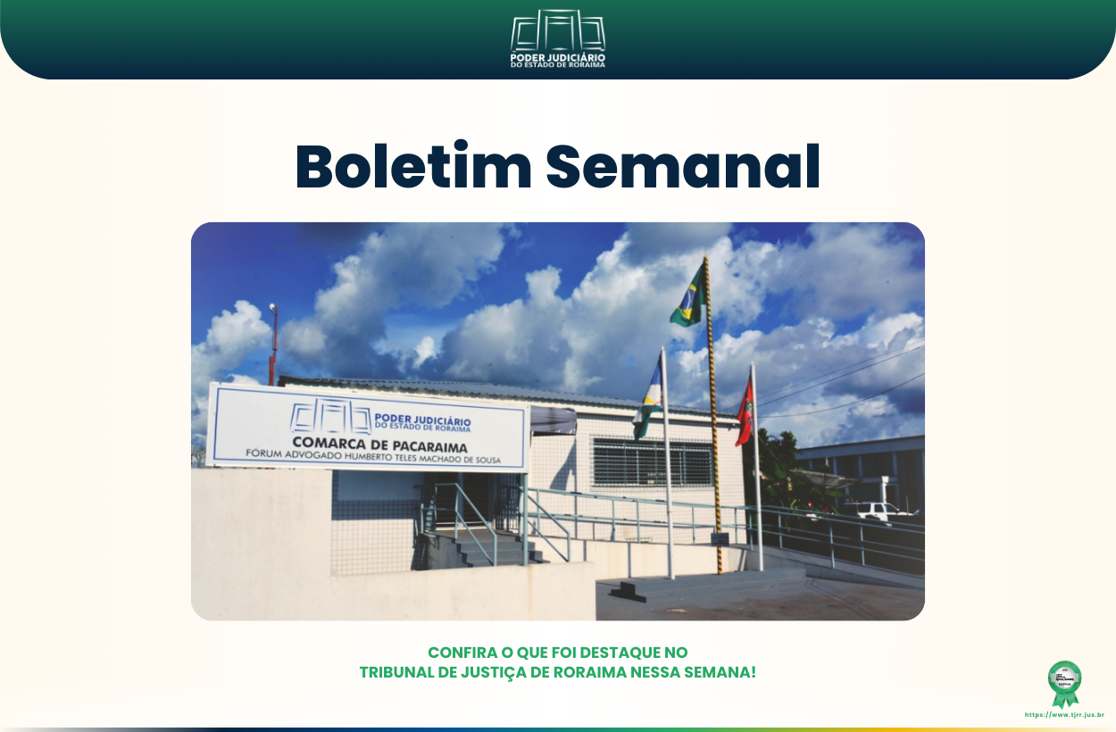 A imagem mostra a capa de um boletim semanal do Poder Judiciário. No centro a foto da Comarca de Pacaraima.