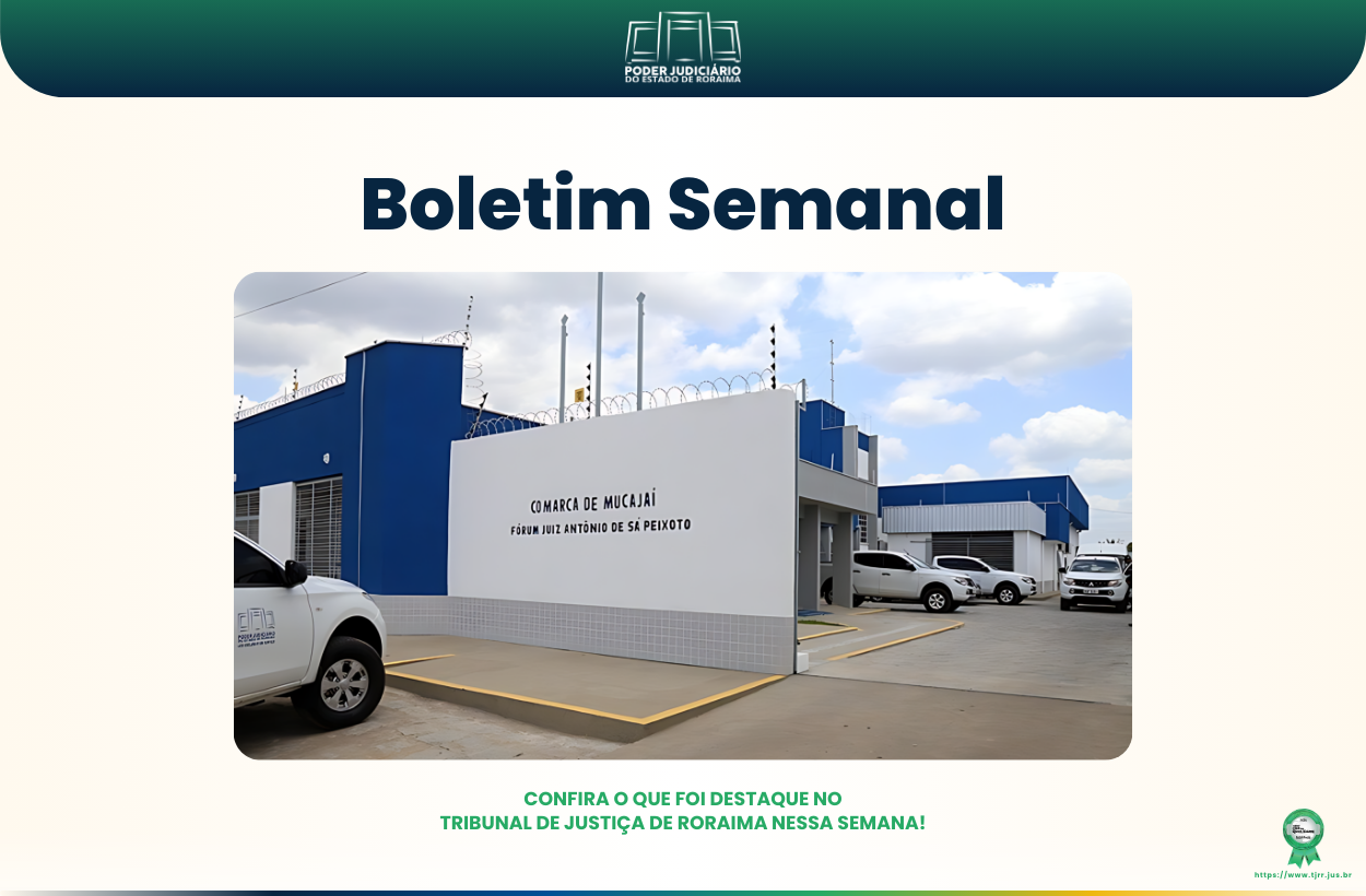 A imagem mostra a capa de um boletim semanal do Poder Judiciário. No centro a foto da Comarca de Mucajaí.