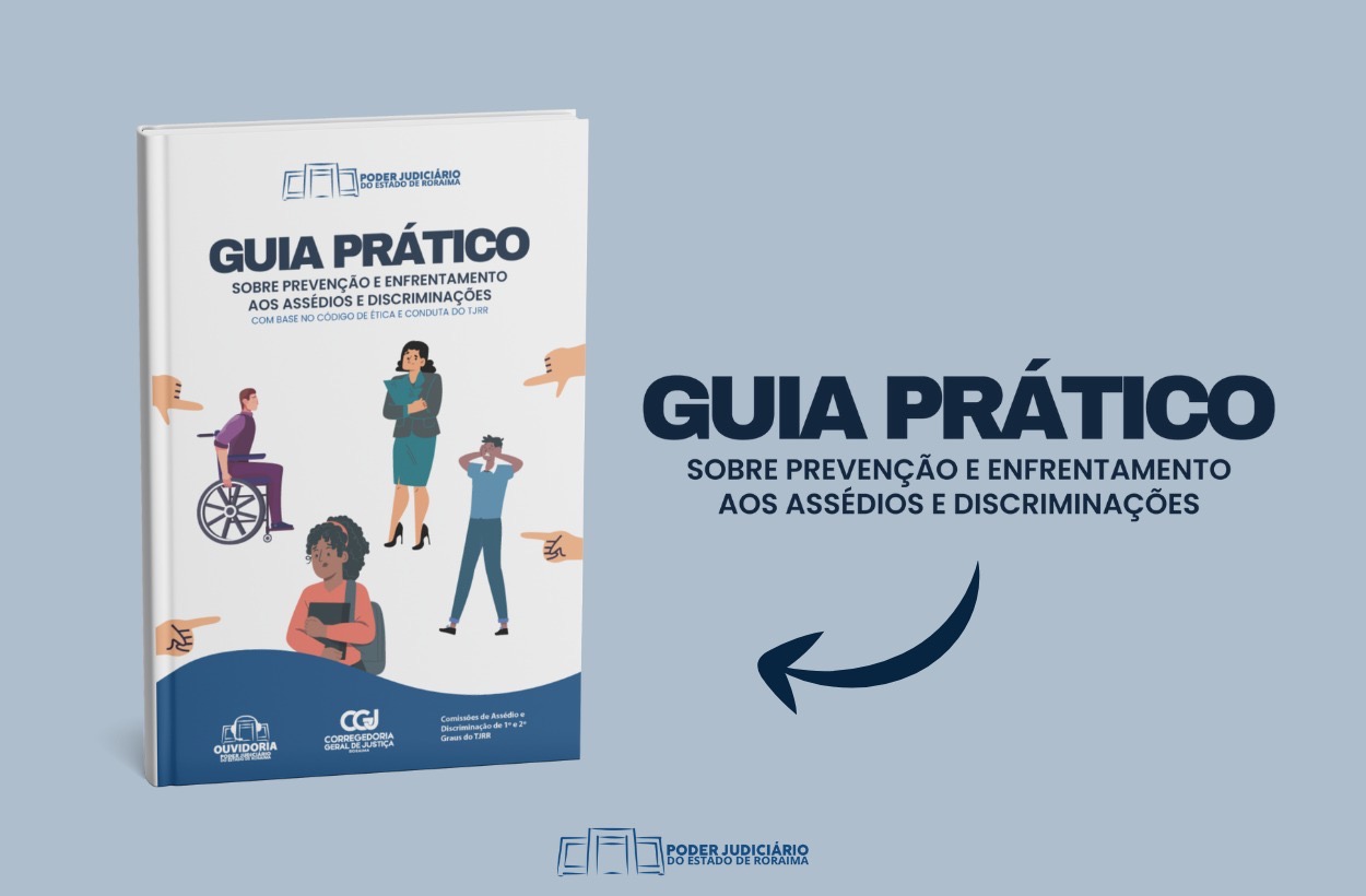 A imagem colorida mostra o banner de divulgação do guia prático de combate ao assédio moral do TJRR. Na imagem contém a ilustração de um livro com o título intitulado “Guia Prático sobre prevenção e enfrentamento aos assédios e discriminações com base no código de ética e conduta do TJRR. E na capa do livro contém quatro figuras ilustrativas de pessoas que sofrem discriminações como pessoas com deficiência, negras, mulheres e etc. A imagem colorida mostra o banner de divulgação do guia prático de combate ao assédio moral do TJRR. Na imagem contém a ilustração de um livro com o título intitulado “Guia Prático sobre prevenção e enfrentamento aos assédios e discriminações com base no código de ética e conduta do TJRR. E na capa do livro contém quatro figuras ilustrativas de pessoas que sofrem discriminações como pessoas com deficiência, negras, mulheres e etc.