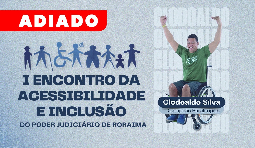 TJRR adia o I Encontro de Acessibilidade e Inclusão do Poder Judiciário de Roraima devido ao cancelamento de voos nacionais