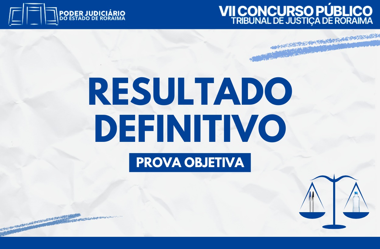  Card azul e branco do Tribunal de Justiça de Roraima informando sobre a divulgação do resultado definitivo da prova objetiva do VII Concurso Público.